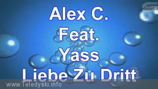 Alex C Feat Yass Liebe Zu Dritt Teledyski Info Teledyski Teksty Piosenek Videoklipy